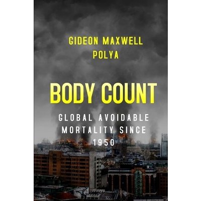 Body Count: Global Avoidable Mortality Since 1950 Polya GideonPaperback – Hledejceny.cz