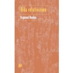 Bída relativismu - Raymond Boudon – Hledejceny.cz