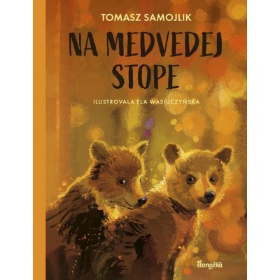 Na medvedej stope - Tomasz Samojlik, Elżbieta Wasiuczyńska