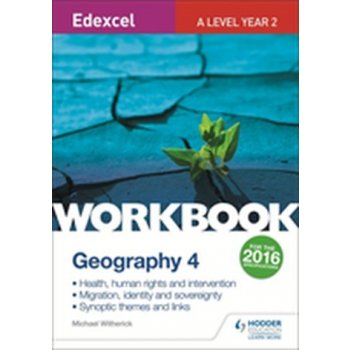 Edexcel A Level Geography Workbook 4: Health, human rights and intervention; Migration, identity and sovereignty; Synoptic themes