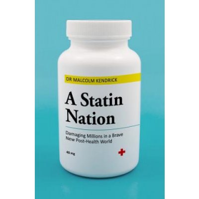 Statin Nation - Damaging Millions in a Brave New Post-Health World