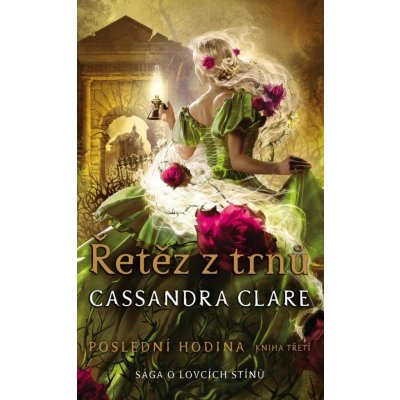 Řetěz z trnů - Cassandra Clare – Hledejceny.cz