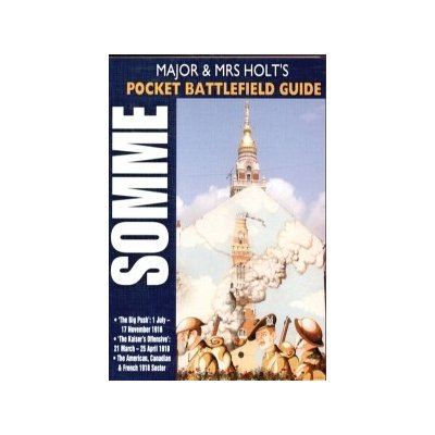 Major and Mrs Holt's Pocket Battlefield Guide to the Somme 1916/1918