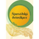 ANAG Ájurvédská detoxikace – Jak pročistit a ozdravit své tělo a dosáhnout rovnováhy - PAAVOLA Anu – Hledejceny.cz