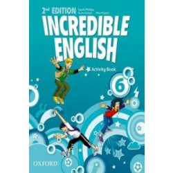 Incredible English 6: Activity Book - Sarah Phillips, Kristie Granger, Peter Redpath