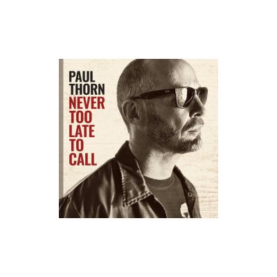 Thorn Paul - Never Too Late To Call [CD]