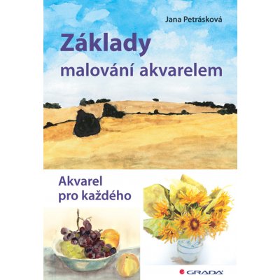 Základy malování akvarelem - Akvarel pro každého - Petrásková Jana – Zboží Mobilmania