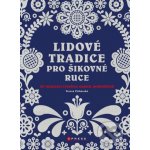 Lidové tradice pro šikovné ruce - Tereza Příkazská – Hledejceny.cz