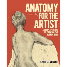 Anatomy for the Artist: A Complete Guide to Drawing the Human Body