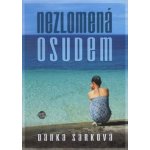 Nezlomená osudem - Šárková Danka – Hledejceny.cz