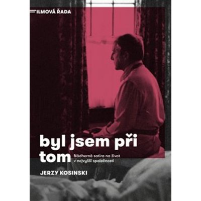 Byl jsem při tom, 1. vydání - Jerzy Kosinski