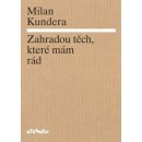 Zahradou těch, které mám rád - Milan Kundera