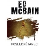 Poslední tanec - Ed McBain – Hledejceny.cz