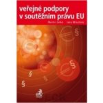 Veřejné podpory v soutěžním právu EU - Doc. JUDr. Martin Janků CSc., Jana Mikušová – Hledejceny.cz