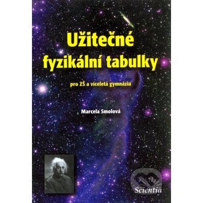 Užitečné fyzikální tabulky - pro ZŠ a víceletá gymnázia - Marcela Smolová – Zbozi.Blesk.cz