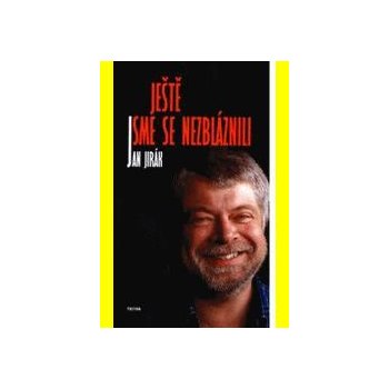 Je ště jsme se nezbláznili - Jan Jirák