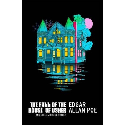 The Fall of the House of Usher and Other Selected Stories - Edgar Allan Poe – Hledejceny.cz