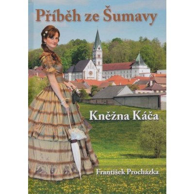 Příběh ze Šumavy - Kněžna Káča – Hledejceny.cz