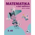 Matematika a její aplikace pro 3. ročník 3. díl - PeadDr. Hana Mikulenková – Hledejceny.cz