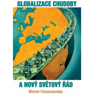 Globalizace chudoby a nový světový řád - Michel Chossudovsky – Hledejceny.cz