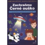 Zachraňte Černé ouško -- Rozvoj grafomotoriky, prostorového vnímání, postřehu, orientace... - Jiří Nevěčný, Alena Nevěčná – Hledejceny.cz