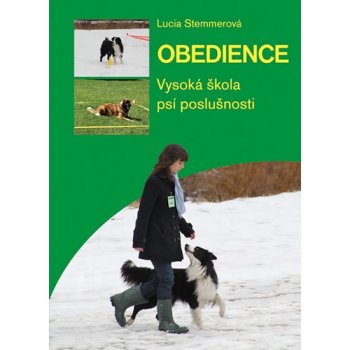 Obedience. Vysoká škola psí poslušnosti - Lucia Stemmerová