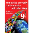 TEMATICKÉ PROVĚRKY Z UČIVA FYZIKY ZŠ PRO 9 ročník - Jiří Bohuněk; Eva Hejnová