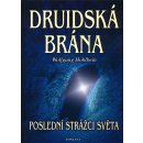 Druidská brána Poslední strážci světa Wolfgang Hohlbein