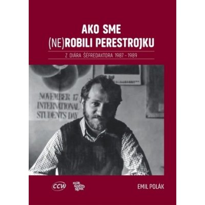 Ako sme nerobili perestrojku - Emil Polák