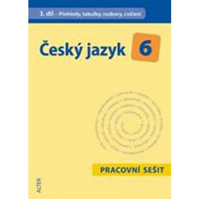 Český jazyk 6/3. díl PS - Přehledy, tabulky, rozbory, cvičení Hrdličková Hana – Hledejceny.cz