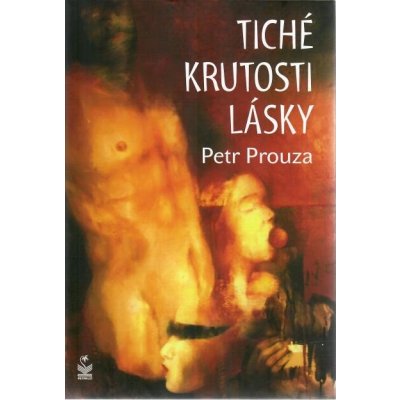 Tiché krutosti lásky - Petr Prouza – Hledejceny.cz