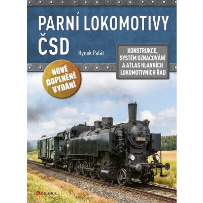 Parní lokomotivy ČSD - Konstrukce, systém označování a atlas hlavních lokomotivních řad - Hynek Palát – Zbozi.Blesk.cz