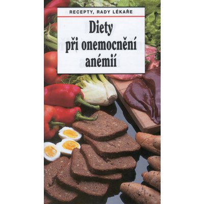 Diety při onemocnění anémií -- Recepty, rady lékaře Ladislav Rosa, Tamara Starnovská – Hledejceny.cz