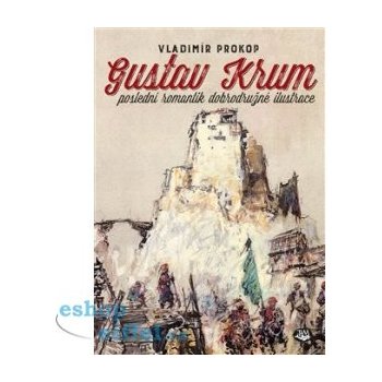 Gustav Krum poslední romantik dobrodružné ilustrace - Vladimír Prokop