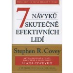 7 návyků skutečně efektivních lidí / Ověřené postupy osobního rozvoje, kterými můžete změnit nejen sami sebe - Stephen M. R. Covey – Hledejceny.cz