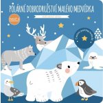 Posviť si - Polární dobrodružství malého medvídka - Jane Kent – Hledejceny.cz