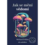 Jak se mění vědomí - Michael Pollan – Zboží Mobilmania