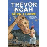 Born A Crime: Stories from a South African Ch... Trevor Noah – Hledejceny.cz
