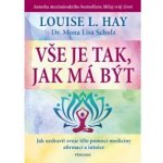 Vše je tak, jak má být - Louise L. Hay – Hledejceny.cz