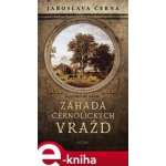 Záhada černolických vražd - Jaroslava Černá – Hledejceny.cz