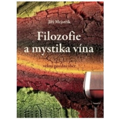 Filozofie a mystika vína Jiří Mejstřík – Zbozi.Blesk.cz