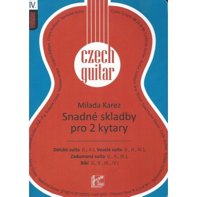 Milada Karez Czech Guitar IV. Snadné skladby pro 2 kytary – Zboží Mobilmania