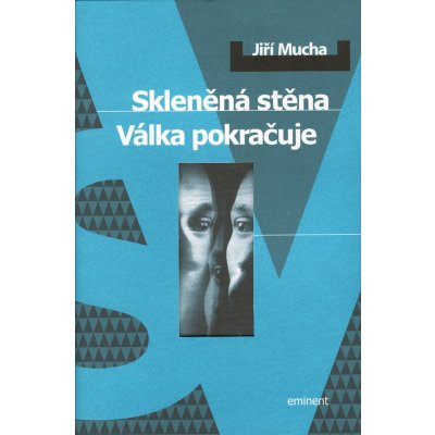 Skleněná stěna -- Válka pokračuje - Jiří Mucha – Hledejceny.cz