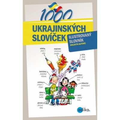 1000 ukrajinských slovíček - Halyna Myronova, Monika Ševečková, Olga Lytvynyuk, Oxana Gazdošová, Petr Kalina, Aleš Čuma (ilustrácie) – Hledejceny.cz