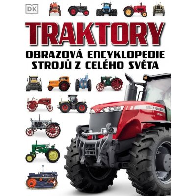 Traktory - Obrazová encyklopedie strojů z celého světa