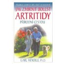 Jak zmírnit bolest artritidy -- přírodní cestou - Earl Mindell