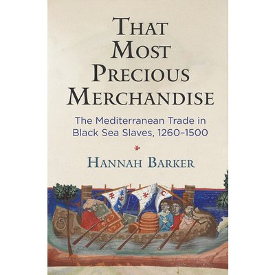 That Most Precious Merchandise: The Mediterranean Trade in Black Sea Slaves, 1260-1500 Barker HannahPaperback – Hledejceny.cz