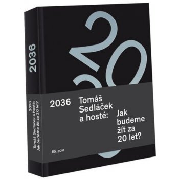 2036 Tomáš Sedláček a hosté: Jak budeme žít za 20 let? Nakladatelství 65. pole - Mgr. Tomáš Brandejs