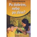 Kniha Po dobrém, nebo po zlém?