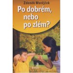 Po dobrém, nebo po zlém? - Zdeněk Matějček